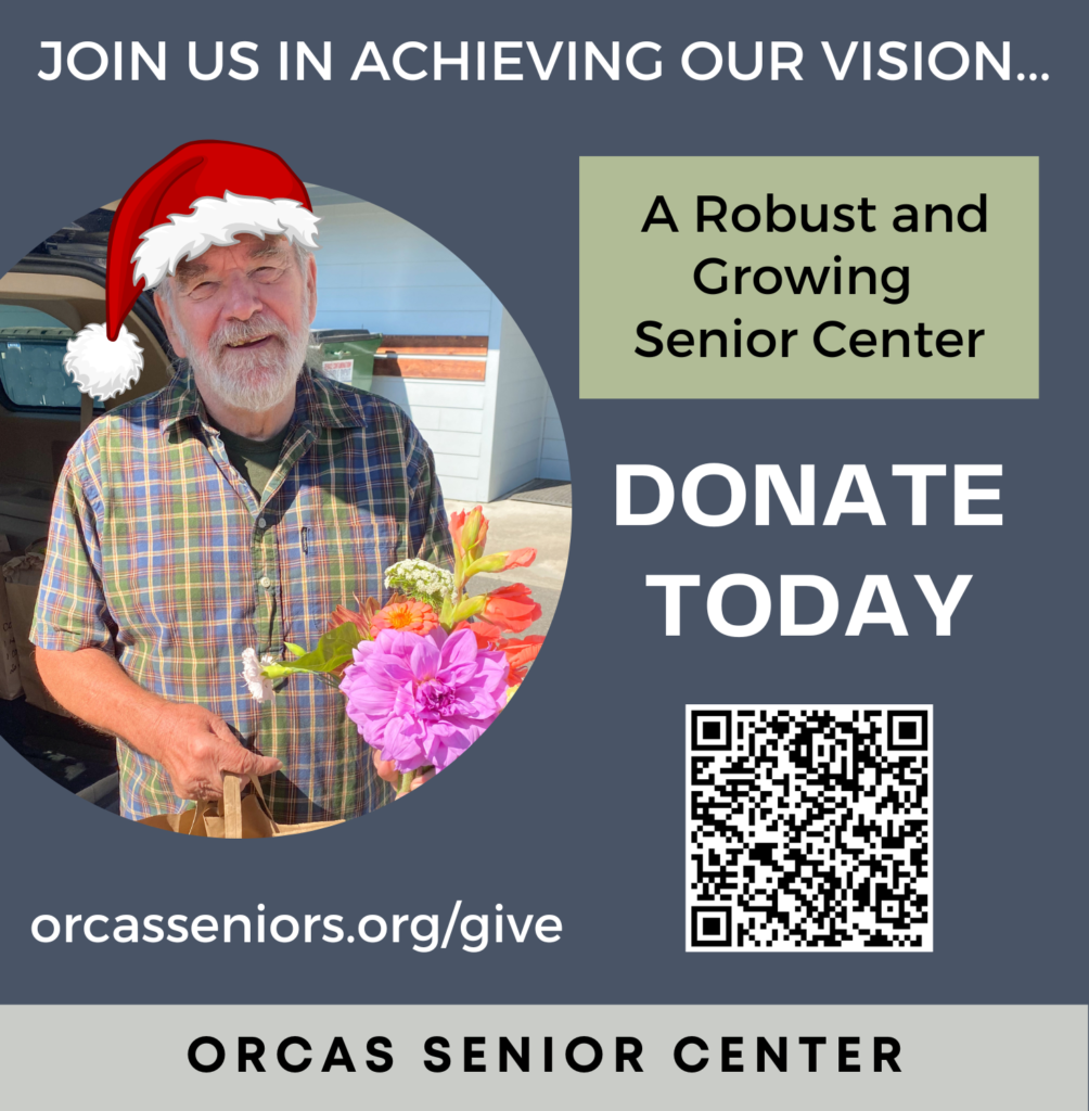 Join us in achieving our vision. A robust and growing senior center. Donate today. Orcas Senior Center
